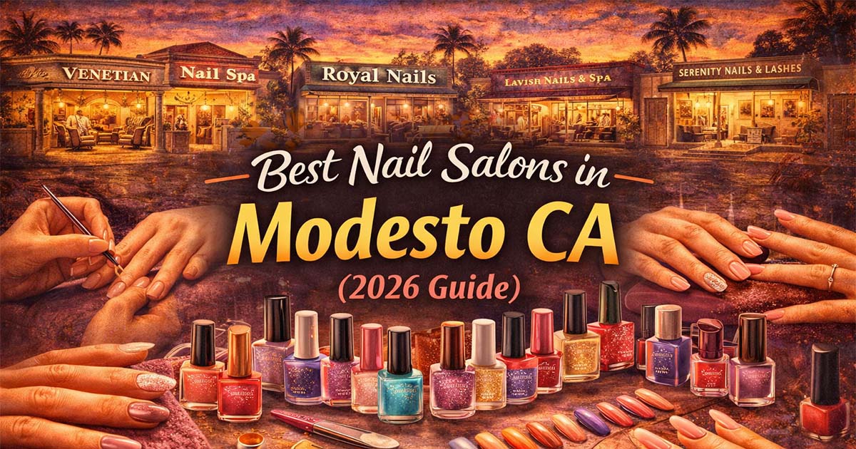 Best nail salons in Modesto California 2026